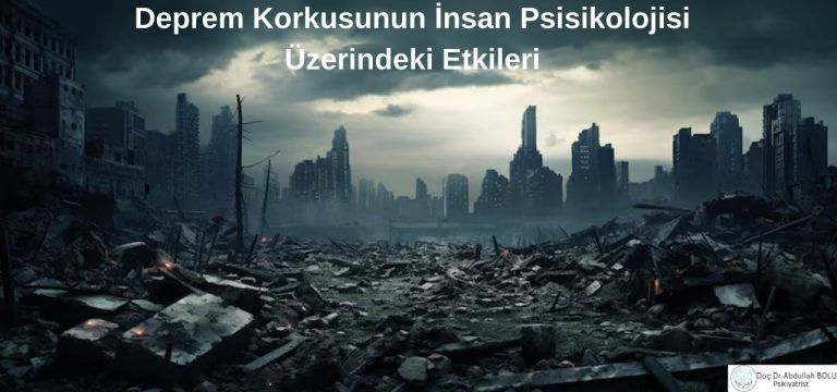 Deprem Korkusu İnsan Psikolojisi uzerıne etkılerı